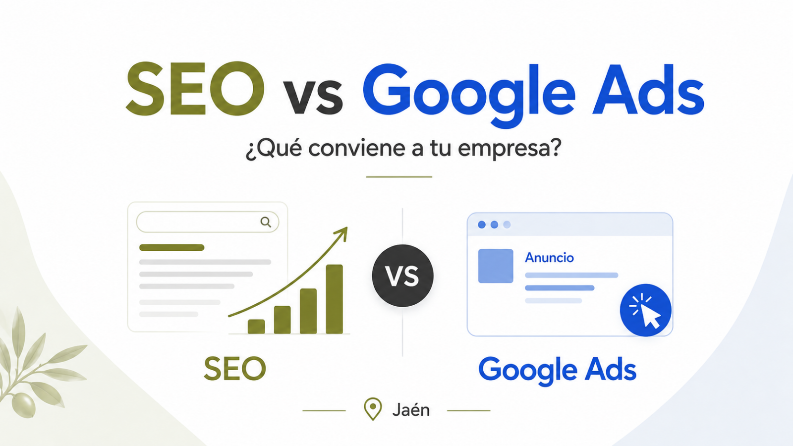SEO vs. Google Ads para empresas de Jaén: qué conviene a tu negocio y cuándo combinarlos